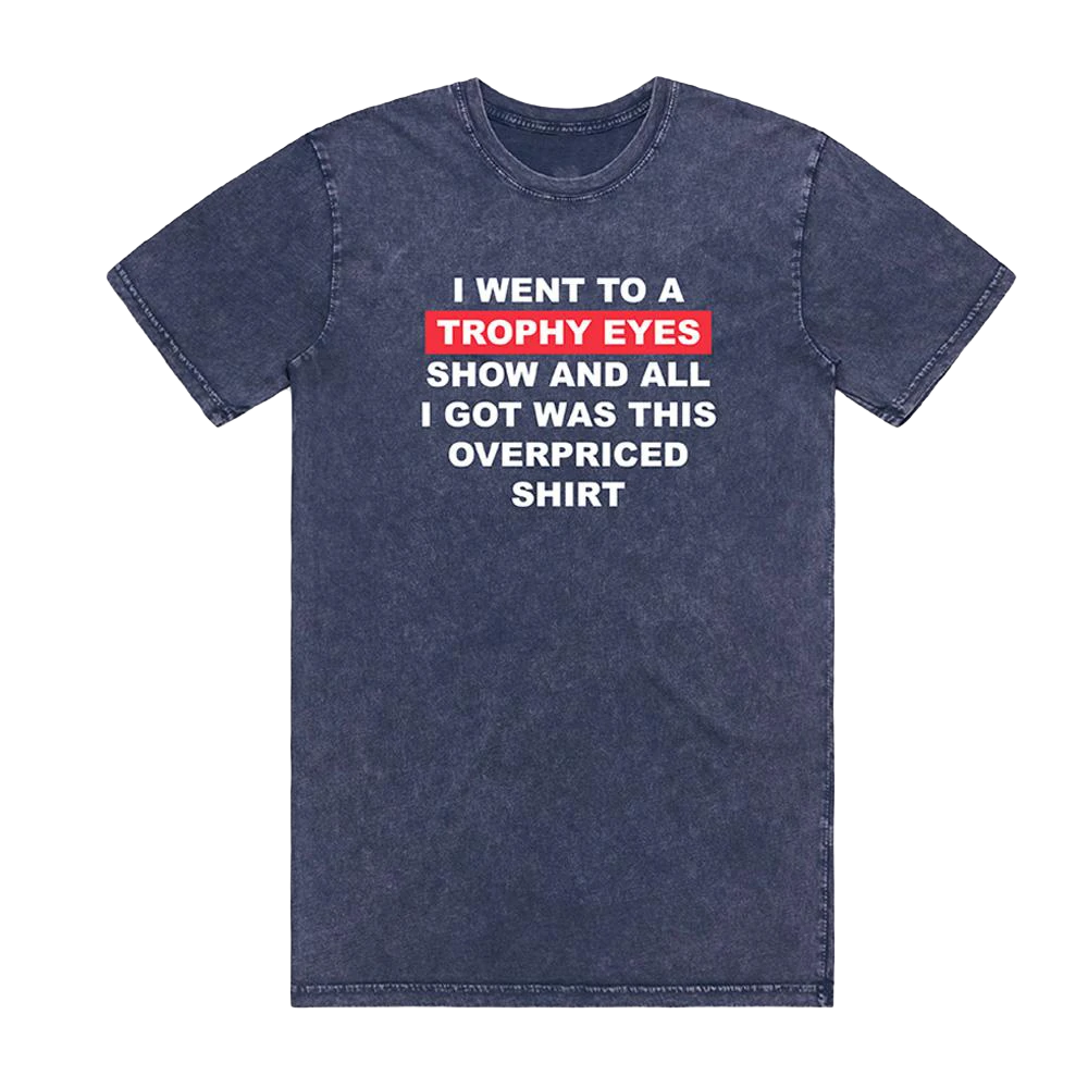 Trophy Eyes Overpriced Tee (Blue Denim Wash) 3 Trophy Eyes Overpriced Tee (Blue Denim Wash)