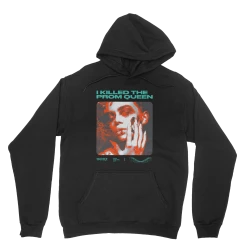 I Killed The Prom Queen When Goodbye Means Forever Hoodie (Black)